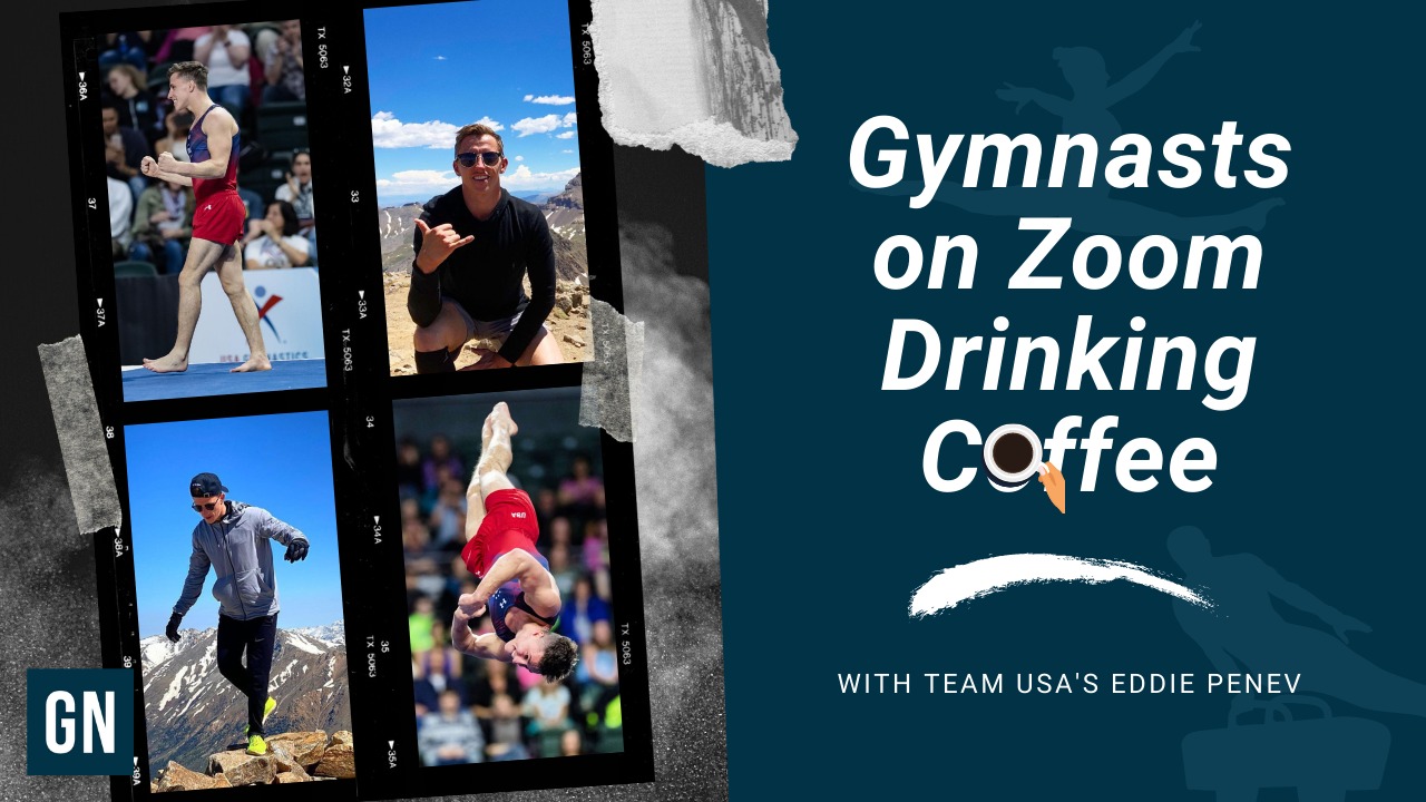 Eddie Penev joins Gymnastics Now on first episode of Gymnasts on Zoom Drinking Coffee