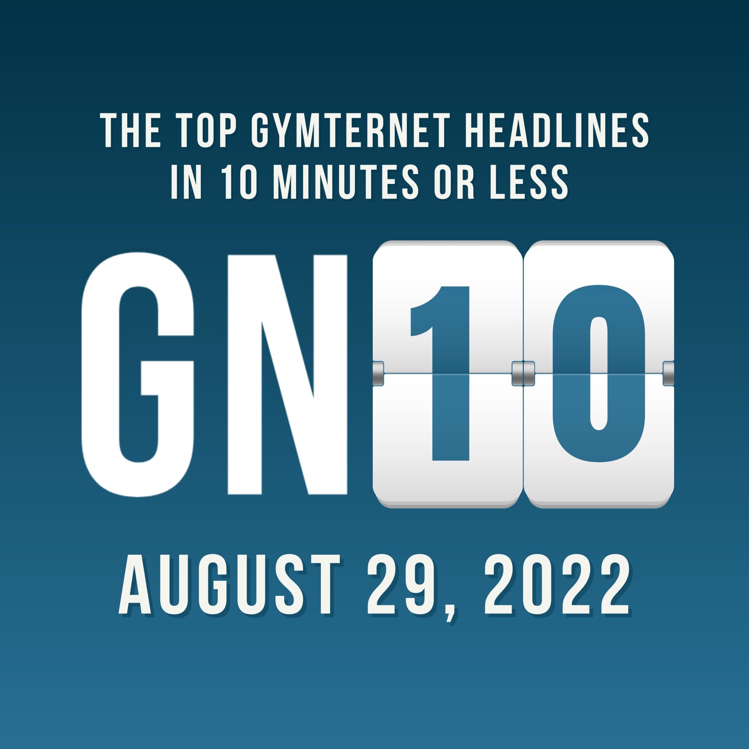 GN10 Podcast - August 29, 2022